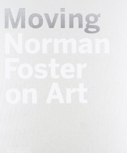 Stock image for Moving. Norman Foster on Art. for sale by ACADEMIA Antiquariat an der Universitt