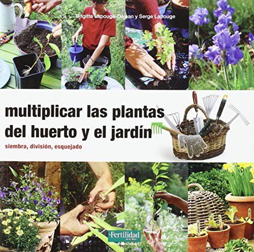 Beispielbild fr MULTIPLICAR LAS PLANTAS DEL HUERTO Y EL JARDIN: SIEMBRA, DIVISION, ESQUEJADO zum Verkauf von KALAMO LIBROS, S.L.