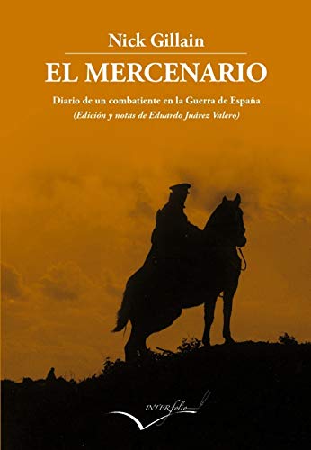 Stock image for EL MERCENARIO: DIARIO DE UN COMBATIENTE EN LA GUERRA DE ESPAA for sale by KALAMO LIBROS, S.L.