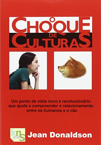 9788494065064: O choque de culturas: Um ponto de vista novo e revolucionario que ajuda a compreender o relacionamento entre os humanos e o co