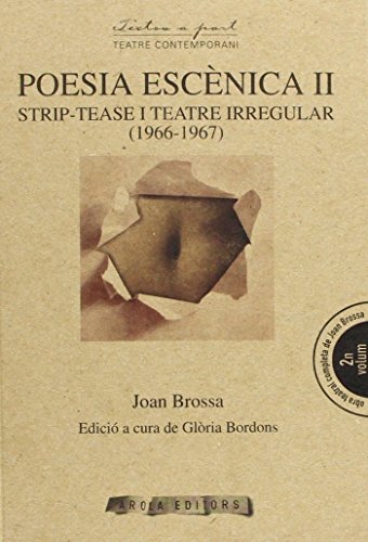 Stock image for POESIA ESCNICA II: STRIP-TEASE I TEATRE IRREGULAR (1966-1967) for sale by KALAMO LIBROS, S.L.