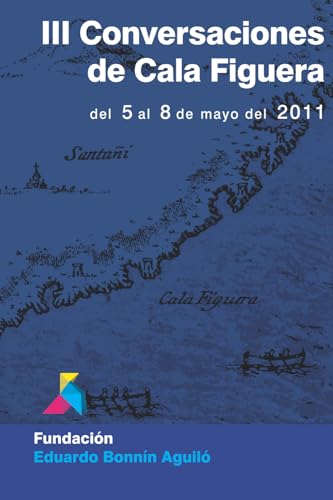 Beispielbild fr III Conversaciones de Cala Figuera: Del 5 al 8 de mayo del 2011 (Spanish Edition) zum Verkauf von Reliant Bookstore