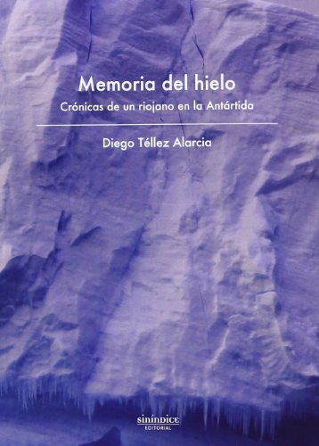 Stock image for Memoria del hielo : crnicas de un riojano en la Antrtida for sale by Agapea Libros