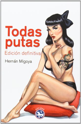 Todas putas: EdiciÃ³n definitiva (9788494092510) by Migoya, HernÃ¡n