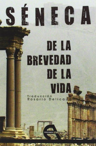 Stock image for DE LA BREVEDAD DE LA VIDA (DE BREVITATE VITAE) for sale by KALAMO LIBROS, S.L.