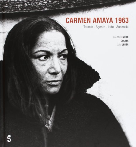 Carmen Amaya 1963: Taranta. Agosto. Luto. Ausencia (Singular) (Spanish Edition) (9788494097416) by Moix, Ana MarÃ­a