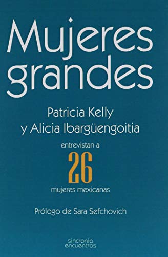 Beispielbild fr Mujeres Grandes Kelly Patricia; Ibargengoitia A zum Verkauf von Iridium_Books