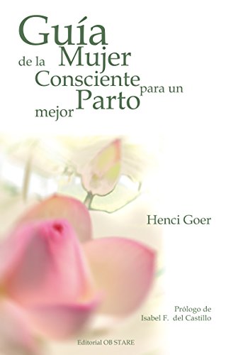 Stock image for Gua de la mujer consciente para un parto mejor for sale by Revaluation Books