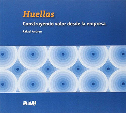 Beispielbild fr HUELLAS: CONSTRUYENDO VALOR DESDE LA EMPRESA zum Verkauf von KALAMO LIBROS, S.L.