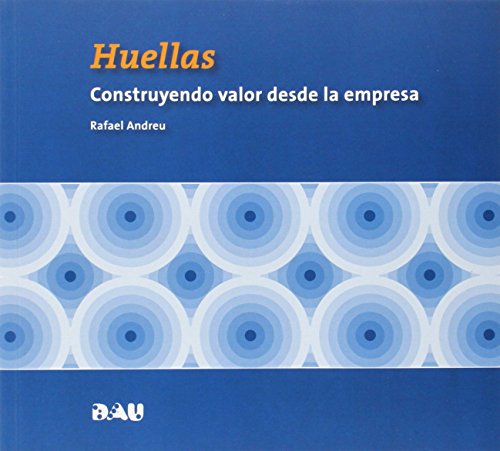 HUELLAS. CONSTRUYENDO VALOR DESDE LA EMPRESA