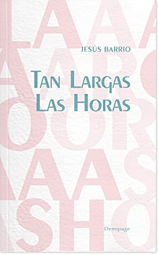 Imagen de archivo de TAN LARGAS LAS HORAS a la venta por KALAMO LIBROS, S.L.