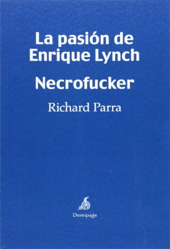 Imagen de archivo de LA PASION DE ENRIQUE LYNCH - NECROFUCKER a la venta por KALAMO LIBROS, S.L.