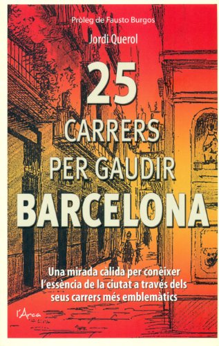 Imagen de archivo de 25 CARRERS PER GAUDIR BARCELONA: Una mirada clida i diferent als carrers ms significatius a la venta por medimops