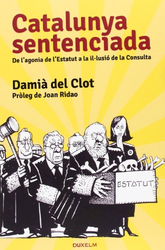 Imagen de archivo de Catalunya Sentenciada. De L'agonia De L'estatut A La Il.Lusi De La Consulta a la venta por Hilando Libros