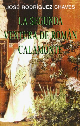 Segunda Ventura De Roman Calamonte (9788494118609) by RodrÃ­guez Chaves, JosÃ©