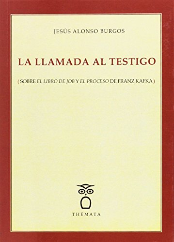 Imagen de archivo de LA LLAMADA AL TESTIGO: SOBRE EL LIBRO DE JOB Y EL PROCESO DE FRANZ KAFKA a la venta por KALAMO LIBROS, S.L.