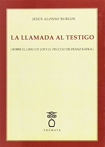 Stock image for LA LLAMADA AL TESTIGO: SOBRE EL LIBRO DE JOB Y EL PROCESO DE FRANZ KAFKA for sale by KALAMO LIBROS, S.L.