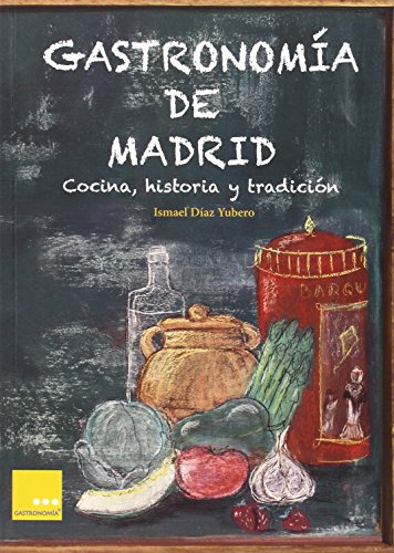 9788494124334: Gastronoma de Madrid: Cocina, historia y tradicin (Estrellas de la Gastronoma)