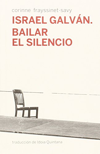 Imagen de archivo de ISRAEL GALVN. BAILAR EL SILENCIO a la venta por KALAMO LIBROS, S.L.