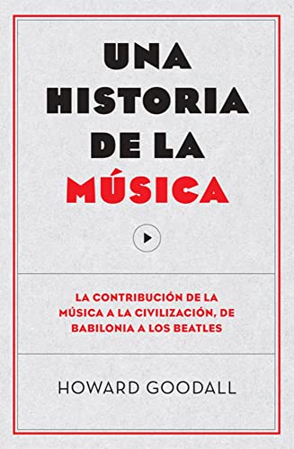 9788494126703: Una historia de la msica/ The Story of Music: La contribucin de la msica a la civilizacin, de Babilonia a los Beatles/ From ... Beatles: How Music Has Shaped Civilization