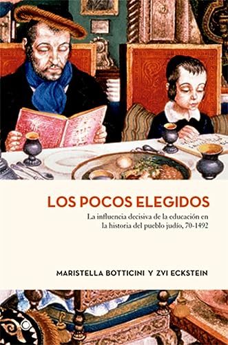 Beispielbild fr LOS POCOS ELEGIDOS: LA INFLUENCIA DECISIVA DE LA EDUCACIN EN LA HISTORIA DEL PUEBLO JUDO, 70-1492 zum Verkauf von KALAMO LIBROS, S.L.