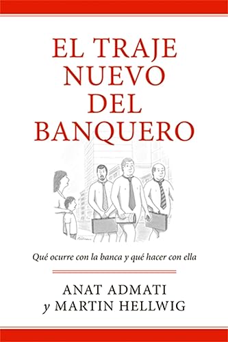 Traje nuevo del banquero, (El) Que ocurre con la banca y que hacer con ella.