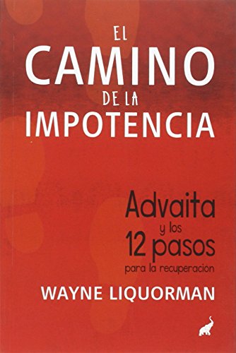 Imagen de archivo de EL CAMINO DE LA IMPOTENCIA, ADVAITA Y LOS 12 PASOS a la venta por Librerias Prometeo y Proteo
