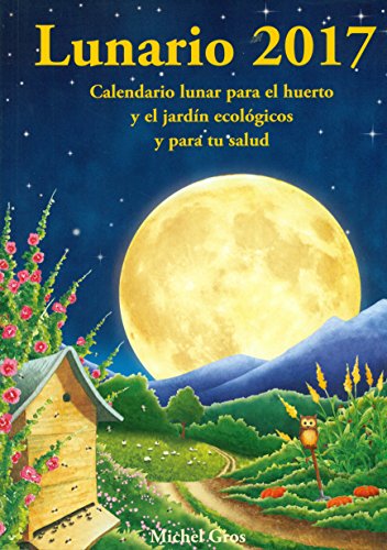 Beispielbild fr Lunario 2017 : calendario lunar para el huerto y el jardn ecolgicos y para tu salud zum Verkauf von medimops