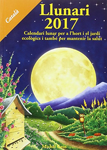 9788494135569: Llunari 2017: Calendari lunar per a l'hort i el jard ecolgics i tamb per mantenir la salut (Catalan Edition)