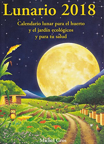 Stock image for Lunario 2018: Calendario lunar para el huerto y el jardn ecolgicos for sale by AG Library