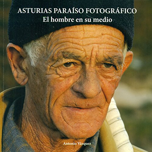 Stock image for ASTURIAS, PARAISO FOTOGRAFICO: EL HOMBRE EN SU MEDIO for sale by KALAMO LIBROS, S.L.