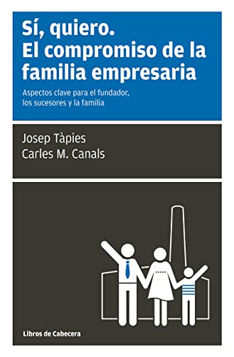 9788494140600: S, quiero. El compromiso de la familia empresaria: Aspectos clave para el fundador, los sucesores y la familia