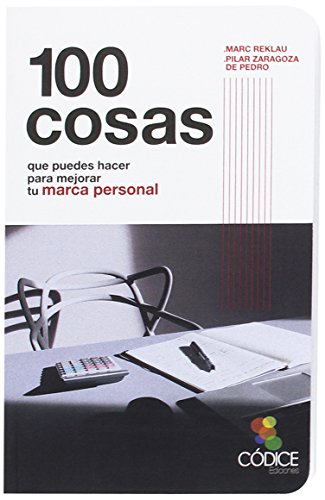 Imagen de archivo de 100 COSAS QUE PUEDES HACER PARA MEJORAR TU MARCA PERSONAL a la venta por KALAMO LIBROS, S.L.