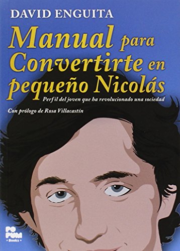 Stock image for Manual para Convertirte en Pequeo Nicols: Perfil Del Joven Que Ha Revolucionado Una Sociedad for sale by Hamelyn