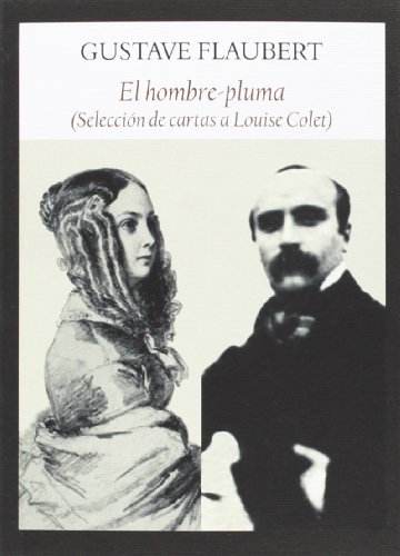 9788494147586: El hombre-pluma: Seleccin de cartas a Louise Colet