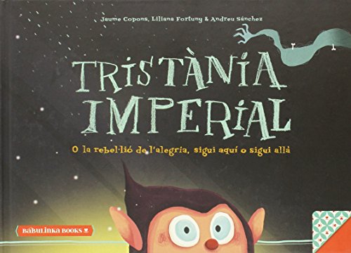 Imagen de archivo de Tristnia imperial : o la rebel li de l'alegria, sigui aqu o sigui all (Llibres per a l'educaci emocional, Band 4) a la venta por medimops