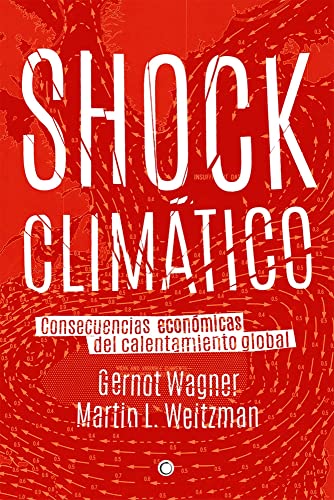 Imagen de archivo de SHOCK CLIMTICO: CONSECUENCIAS ECONMICAS DEL CALENTAMIENTO GLOBAL a la venta por KALAMO LIBROS, S.L.