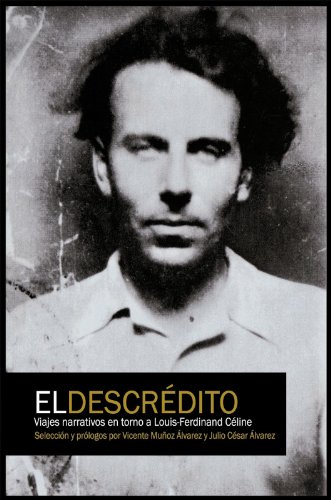 Imagen de archivo de El descrdito : viajes narrativos en torno a Louis Ferdinand Cline a la venta por Librera Prncep