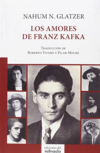 Imagen de archivo de LOS AMORES DE FRANZ KAFKA a la venta por KALAMO LIBROS, S.L.