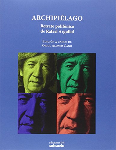 Imagen de archivo de ARCHIPIELAGO: RETRATO POLIFONICO DE RAFAEL ARGULLOL a la venta por KALAMO LIBROS, S.L.