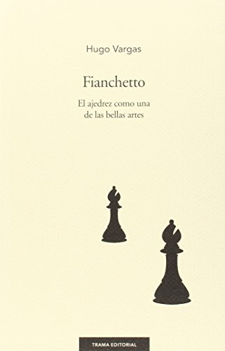 9788494166174: Fianchetto: El ajedrez como una de las bellas artes