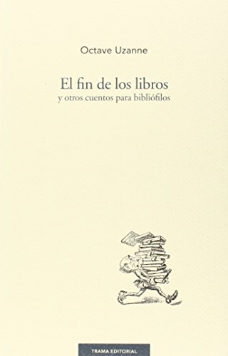 Stock image for EL FIN DE LOS LIBROS Y OTROS CUENTOS PARA BIBLIFILOS for sale by KALAMO LIBROS, S.L.