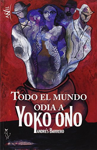 Imagen de archivo de TODO EL MUNDO ODIA A YOKO ONO a la venta por KALAMO LIBROS, S.L.