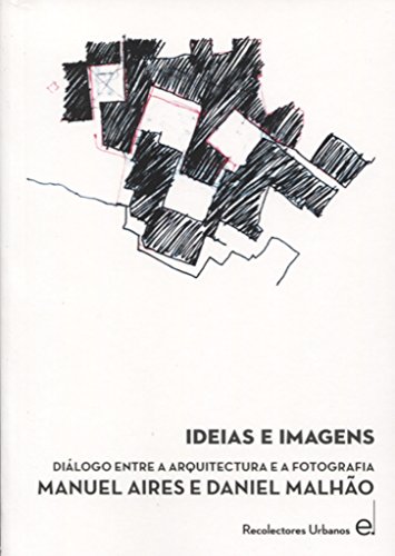 Imagen de archivo de Ideas e imgenes: dilogo entre Arquitectura y Fotografa a la venta por Agapea Libros
