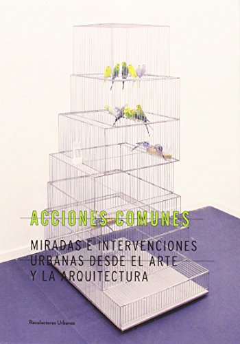 Imagen de archivo de Acciones comunes.: Miradas e intervenciones urbanas desde el arte y la arquitectura. a la venta por Agapea Libros