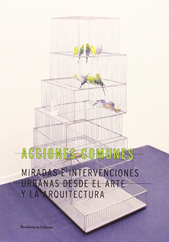 Stock image for Acciones comunes.: Miradas e intervenciones urbanas desde el arte y la arquitectura. for sale by Agapea Libros