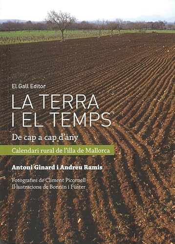 9788494168598: La terra i el temps: De cap a cap d'any. Calendari rural de l'illa de Mallorca.: 19 (Els Fiters)