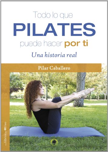 Beispielbild fr Todo Lo Que Pilates Puede Hacer por Ti: Una Historia Real zum Verkauf von Hamelyn