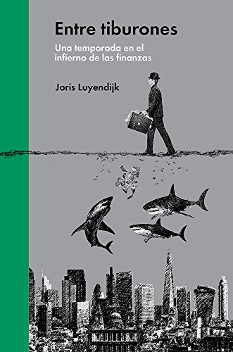 9788494174933: Entre tiburones: Una temporada en el infierno de las finanzas (ENSAYO ECONOMICO)