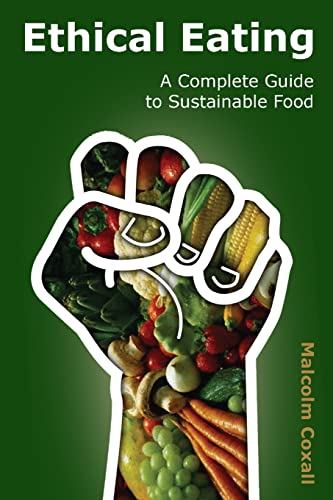 Imagen de archivo de Ethical Eating: A Complete Guide to Sustainable Food a la venta por GF Books, Inc.